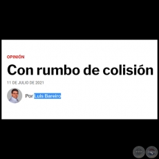 CON RUMBO DE COLISIÓN - Por LUIS BAREIRO - Domingo, 11 de Julio de 2021   